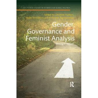 Gender, Governance And Feminist Analysis Missing In Action Routledge Studies In Gender And Global Politics - 1