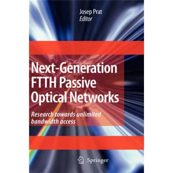 Next-generation FTTH Passive Optical Networks - Research Towards Unlimited Bandwidth Access - Hardback - 2008 - 1