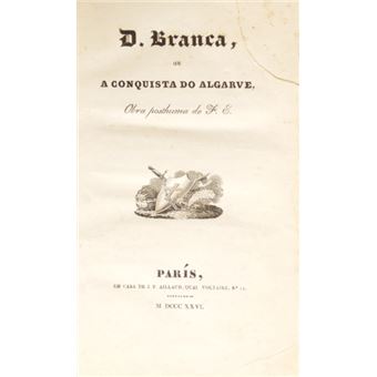 D. branca, ou a conquista do algarve, obra posthuma de f. e. [1.ª edição] - 1