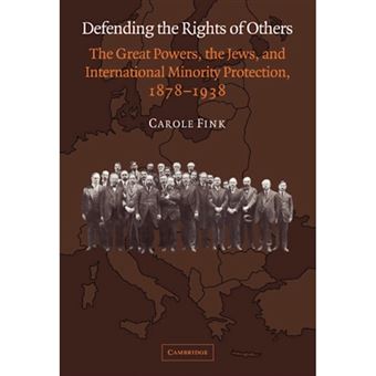 Defending the Rights of Others - The Great Powers, the Jews, and International Minority Protection, 1878-1938 - Hardback - 2004 - 1