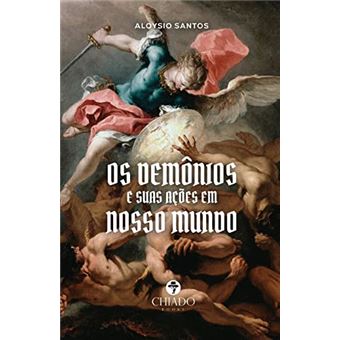Os Demônios E Suas Ações Em Nosso Mundo - 1