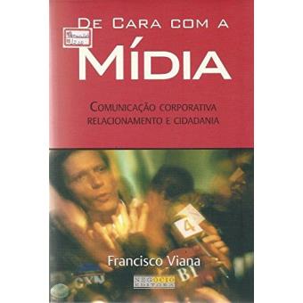 De Cara Com A Midia - Comunicacao Corporativa, Relacionamento E Cidada - 1