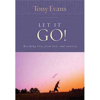 Let It Go Tony Evans Speaks Out Booklet Breaking Free From Fear And Anxiety - 1