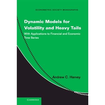 Dynamic Models for Volatility and Heavy Tails - With Applications to Financial and Economic Time Series - Hardback - 2013 - 1