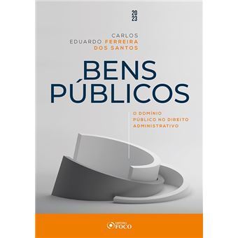 Bens Públicos - O Domínio Público No Direito Administrativo - 1A Ed - 2023 - 1