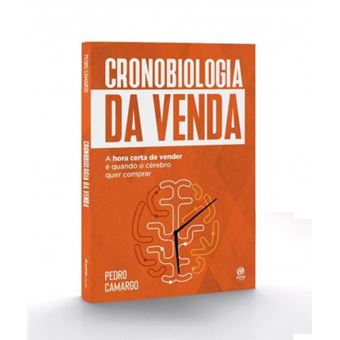 Cronobiologia da Venda. A Hora Certa de Vender É Quando o Cérebro Quer Comprar - 1