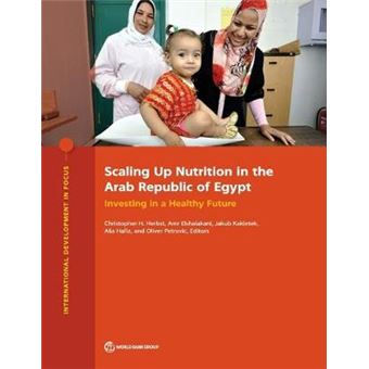 Scaling Up Nutrition In The Arab Republic Of Egypt Investing In A Healthy Future International Development In Focus - 1