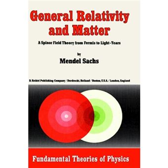 General Relativity and Matter - A Spinor Field Theory from Fermis to Light-years - Hardback - 1982 - 1
