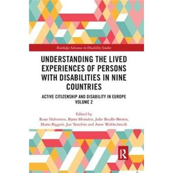 Understanding The Lived Experiences Of Persons With Disabilities In Nine Countries Active Citizenship And Disability In Europe Volume 2 Routledge Advances In Disability Studies - 1