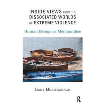Inside Views From The Dissociated Worlds Of Extreme Violence Human Beings As Merchandise - 1