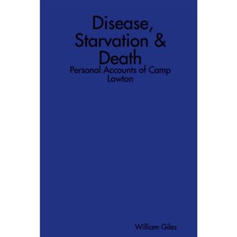 Disease, Starvation & Death - Personal Accounts of Camp Lawton - Paperback - 2005 - 1