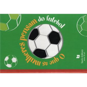 O que as Mulheres Pensam do Futebol - 1