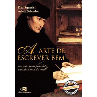 A Arte de Escrever Bem: Um Guia para Jornalistas e Profissionais do Texto (Nova Edição) - 1