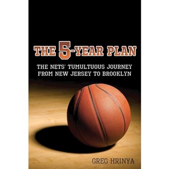 The 5-Year Plan - The Nets' Tumultuous Journey from New Jersey to Brooklyn - Paperback / softback - 2015 - 1