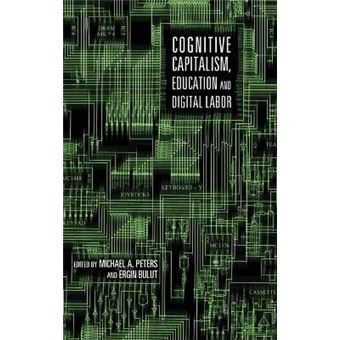 Cognitive Capitalism, Education And Digital Labor By Michael A Peters - 1