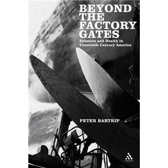 Beyond the Factory Gates : Asbestos and Health in Twentieth Century America - 1