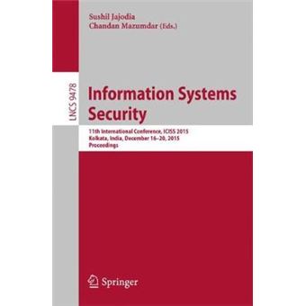 Information Systems Security 11Th International Conference, Iciss 2015, Kolkata, India, December 1620, 2015 Proceedings 9478 Lecture Notes In Computer Science - 1