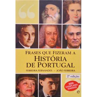 Frases que fizeram a história de portugal. [2.ª edição] - 1