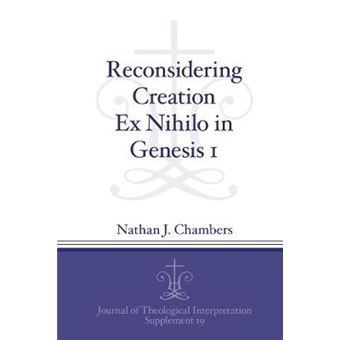 Reconsidering Creation Ex Nihilo In Genesis 1 Journal Of Theological Interpretation Supplements 19 - 1