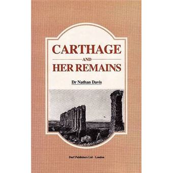 Carthage And Her Remains Being An Account Of The Excavations And Researches On The Site Of The Phoenician Metropolis In Africa And Other Adjacent Places - 1