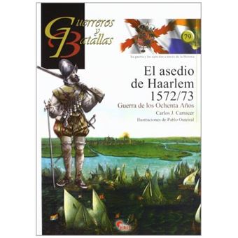 El asedio de Haarlem 1572-1573 : Guerra de los Ochenta Años - 1