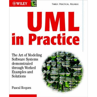 The UML in Practice - The Art of Modeling Software Systems Demonstrated Through Worked Examples and Solutions - Paperback - 2003 - 1