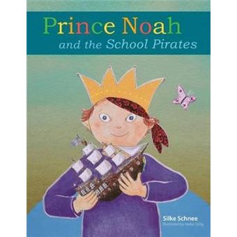 Prince Noah And The School Pirates A Prince Noah Book - 1