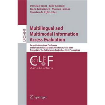 Multilingual and Multimodal Information Access Evaluation - Second International Conference of the Cross-language Evaluation Forum, CLEF 2011, Amsterdam, the Netherlands, September 19-22, 2011, Proceedings - Paperback - 2011 - 1