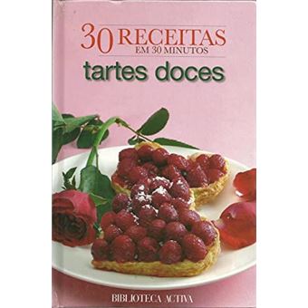 30 Receitas em 80 Minutos – Tartes Doces - 1