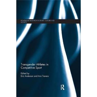 Transgender Athletes In Competitive Sport Routledge Research In Sport, Culture And Society - 1