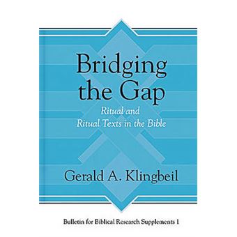 Bridging The Gap Ritual And Ritual Texts In The Bible 1 Bulletin For Biblical Research Supplement - 1