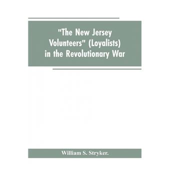 'The New Jersey volunteers' (loyalists) in the revolutionary war - 1