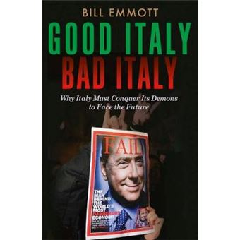 Good Italy, Bad Italy - Why Italy Must Conquer its Demons to Face the Future - Paperback - 2013 - 1