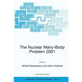 The Nuclear Many-body Problem 2001 - Proceedings of the NATO Advanced Research Workshop, Brijuni, Pula, Croatia, 2-5 June 2001 - Paperback - 2002 - 1