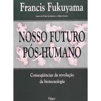 Nosso Futuro Pós-Humano - 1