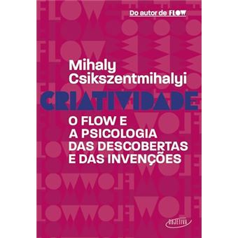 Criatividade O Flow E A Psicologia Das Descobertas E Das Invenções - 1