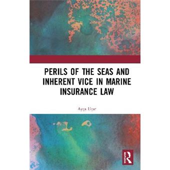 Perils Of The Seas And Inherent Vice In Marine Insurance Law - 1