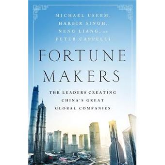 Fortune Makers The Leaders Creating China'S Great Global Companies - 1