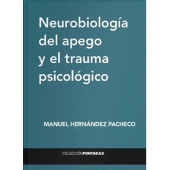 Neurobiologia Del Apego Y El Trauma Psicologico - 1