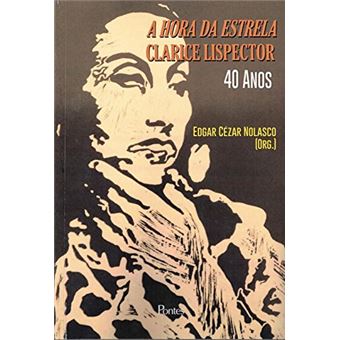A Hora da Estrela Clarice Lispector 40 Anos - 1