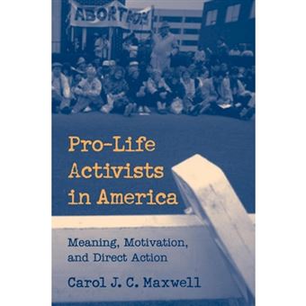 Pro-Life Activists in America - Meaning, Motivation, and Direct Action - Paperback - 2002 - 1