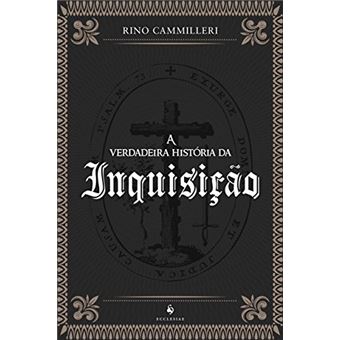 A Verdadeira História da Inquisição - 1