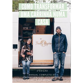 Como Transformar Uma Carrinha Numa Casa - Manual Completo Da Transformação, Incluindo O Projecto E A Legalização - 1