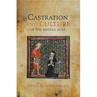 Castration And Culture In The Middle Ages - 1