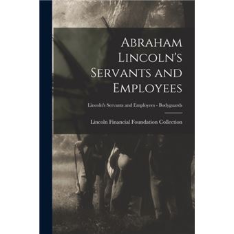 Abraham Lincoln's Servants and Employees; Lincoln's Servants and Employees - Bodyguards - 1