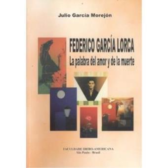 Federico garcÍa lorca la palabra del amor y de la muerte - 1