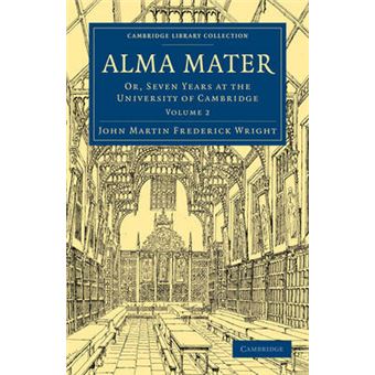 Alma Mater - Or, Seven Years at the University of Cambridge - Paperback - 2010 - 1