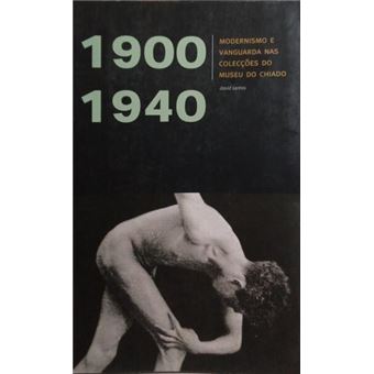 Modernismo e vanguarda nas colecções do museu do chiado, 1900-1940. - 1