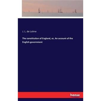The Constitution Of England, Or, An Account Of The English Government - 1
