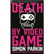 Death by Video Game - Tales of Obsession from the Virtual Frontline - Paperback - 2015